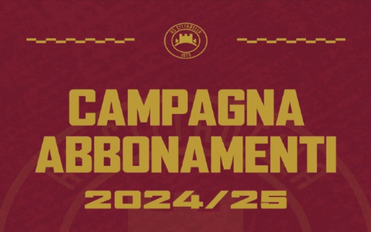 Campagna abbonamenti Cittadella 2024/2025